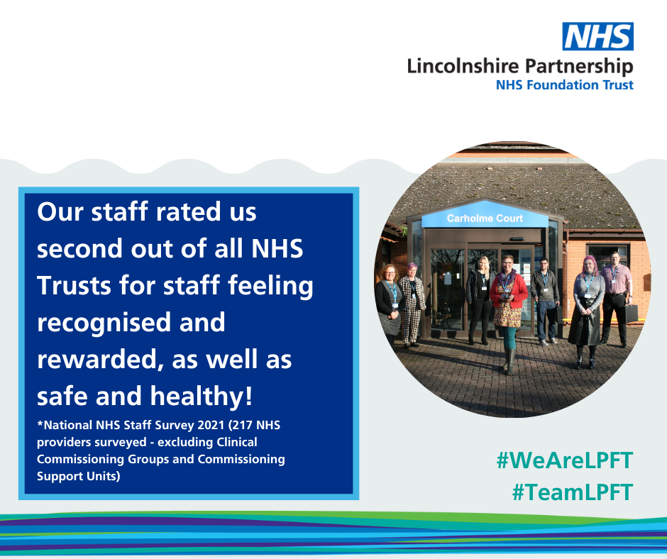 Our staff rated us second out of all NHS Trusts for staff feeling recognised and rewarded, as well as safe and healthy.